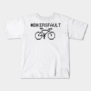 Bikers Fault, Cyclist, Motorcycle, Trucker, Mechanic, Car Lover Enthusiast Funny Gift Idea Kids T-Shirt